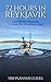 Reykjavik: 72 Hours in Reykjavik A smart swift guide to delicious food, great rooms & what to do in Reykjavik, Iceland. (Trip Planner Guides Book 3)