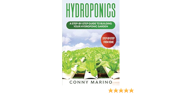 Hydroponics A Step By Step Guide To Building Your Hydroponics Garden Marino Conny 9798619819335 Amazon Com Books