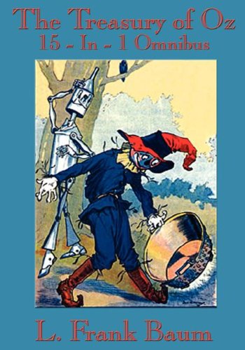 The Treasury of Oz: The Wonderful Wizard of Oz, the Marvelous Land of Oz, Ozma of Oz, Dorothy and the Wizard in Oz, the Road to Oz, the Em
