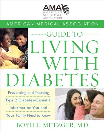 American Medical Association Guide to Living with Diabetes: Preventing and Treating Type 2 Diabetes by M.D., Boyd E. Metzger
