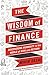 The Wisdom of Finance: How the Humanities Can Illuminate and Improve Finance - Book by Mihir A. Desai