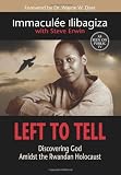 Left To Tell: Discovering God Amidst the Rwandan Holocaust by Immacul??e Ilibagiza (2006-02-15)