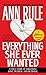 Everything She Ever Wanted: A True Story of Obsessive Love, Murder, and Betrayal