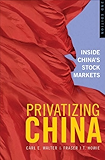 Privatizing China: Inside China's Stock Markets
