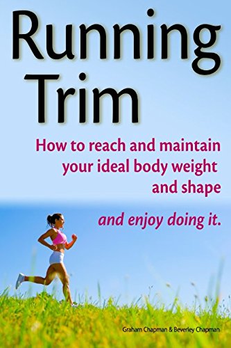 Running Trim — How to reach and maintain your ideal body weight and shape — and enjoy doing it