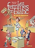 Les Femmes en Blanc - tome 13 - EN VOIE DE DISPARITION (French Edition) by