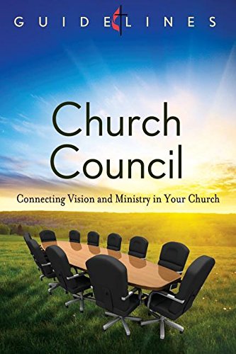 GUIDELINES 2013-2016 CHURCH COUNCIL (Guidelines Leading Congregation) by Betsey Heavner