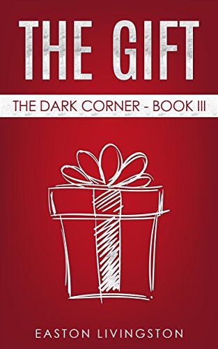 The Gift: The Dark Corner - Book III (The Dark Corner Archives 3)
