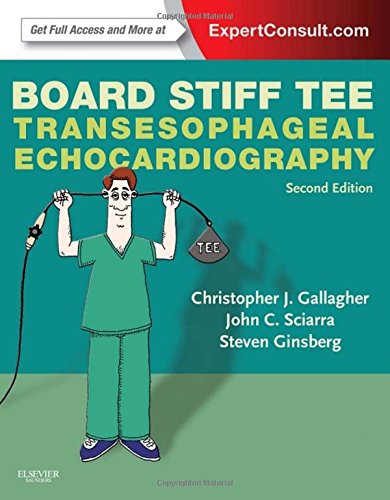 Download Board Stiff TEE: Transesophageal Echocardiography: ExpertConsult Online and Print, 2e Download Board Stiff TEE: Transesophageal Echocardiography: ExpertConsult Online and Print, 2e
