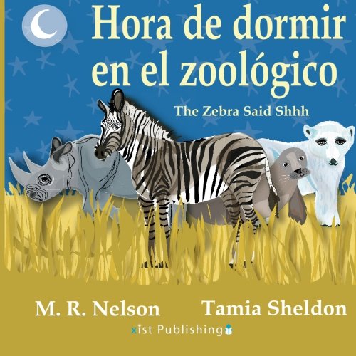 Hora de Dormir en el Zoologico/ The Zebra Said Shhh (Bilingual English Spanish Edition)