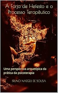 Livro A Forja de Hefesto e o Processo Terapêutico: Uma perspectiva arquetípica da prática da psicoterapia