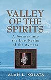 Valley of the Spirits: A Journey Into the Lost Realm of the Aymara by