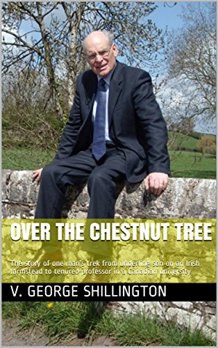 Over the Chestnut Tree: The story of one man’s trek from underling son on an Irish farmstead to tenured professor in a Canadian university
