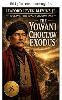 Livro O êxodo Yowani Choctaw (A saga Yowani Choctaw Livro 9)