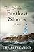 To the Farthest Shores by Elizabeth Camden