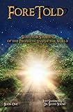ForeTold: Survivor Stories of the Prophetic End of the World by Jeff Swanson, Dr. Scott Young