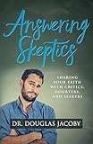 Answering Skeptics: Sharing Your Faith with Critics, Doubters, and Seekers by 