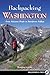 Backpacking Washington: From Volcanic Peaks to Rainforest Valleys by 