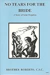 No Tears For The Bride A Story of Saint Perpetua (Dujarie Saint Books)