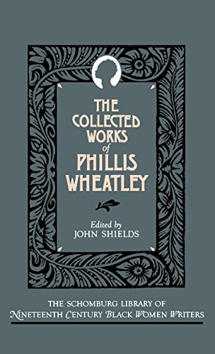 The Collected Works of Phillis Wheatley (The Schomburg Library of Nineteenth-Century Black Women Writers) by Phillis Wheatley