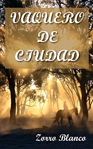 [D0wnl0ad] Vaquero de Ciudad (Spanish Edition) TXT