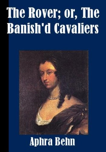 The Rover; or, The Banish'd Cavaliers (Illustrated)