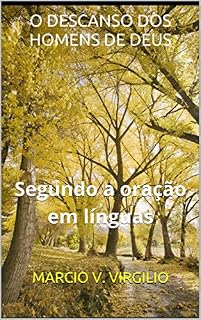 Livro O DESCANSO DOS HOMENS DE DEUS: Segundo a oração em línguas