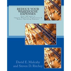 Reduce Your Warehouse Expenses: Over 700 Ideas to Improve your Direct to Consumer, Catalog, or Wholesale Warehouse Productivity & Reduce you Operation