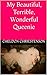 My Beautiful, Terrible, Wonderful Queenie by Cheldon Chriestenson