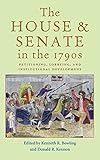 Front cover for the book The House and Senate in the 1790s: Petitioning, Lobbying, and Institutional Development by Kenneth R. Bowling