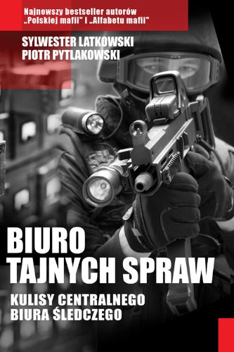 Biuro tajnych spraw. Kulisy Centralnego Biura Sledczego (polish)