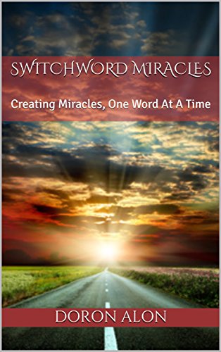 Switchword Miracles: Creating Miracles, One Word At A Time (Switchwords Series Book 1)
