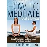 How to Meditate in Just 2 Minutes: Easy Meditation for Beginners and Experts Alike. (Practical Stress Relief Techniques for Relaxation, Mindfulness &amp; a Quiet Mind)
