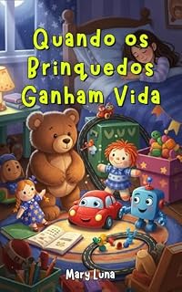 Livro Quando os Brinquedos Ganham Vida (Coleção Aventuras com Alma de Criança)