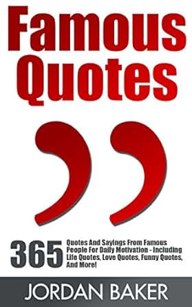 Amazon.com: Famous Quotes: 365 Quotes And Sayings From Famous People