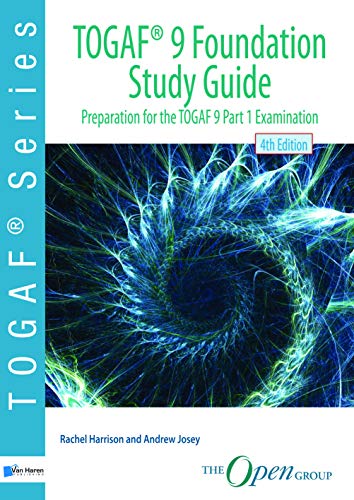 [R.E.A.D] TOGAF ® 9 Foundation Study Guide – 4th Edition: Preparation for the TOGAF 9 Part 1 Examination [R.A.R]