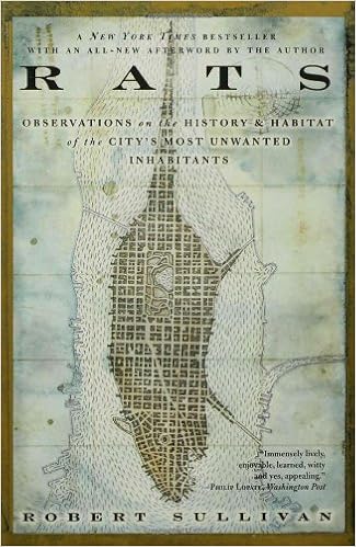 Rats Observations On The History Habitat Of The City S Most Unwanted Inhabitants Sullivan Robert 9781582344775 Amazon Com Books