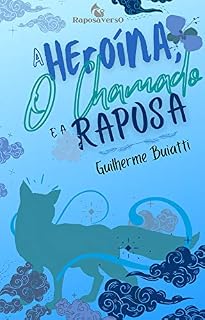 Livro A HEROÍNA, O CHAMADO E A RAPOSA : Um conto do Raposaverso