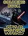 STAR WARS Coloring Book: Great Activity Book for All Ages, Han Solo, Darth Vader, Yoda, Princess Leia, Luke Skywalker, R2-D2, Rey, Obi-Wan Kenobi, BB-8, Darth Maul etc.