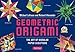Geometric Origami Kit: The Art of Modular Paper Sculpture by Michael G. LaFosse, Richard L. Alexander