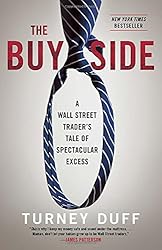 The Buy Side: A Wall Street Trader's Tale of Spectacular Excess
