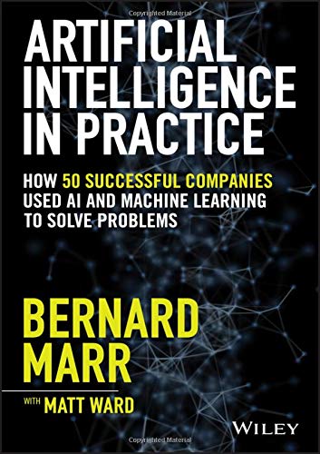 [D0wnl0ad] Artificial Intelligence in Practice: How 50 Successful Companies Used AI and Machine Learning to Sol P.D.F