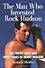The Man Who Invented Rock Hudson: The Pretty Boys and Dirty Deals of Henry Willson by 