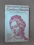 Front cover for the book Caroline Matilda, Queen of Denmark by Hester W. Chapman