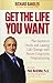 Get the Life You Want: The Secrets to Quick and Lasting Life Change with Neuro-Linguistic Programming