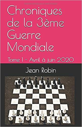 Amazon Fr Chroniques De La 3eme Guerre Mondiale Tome 1 Avril A Juin 2020 Robin Jean Livres