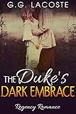 Regency Romance: The Duke's Dark Embrace (The Duke Collection Book 1)