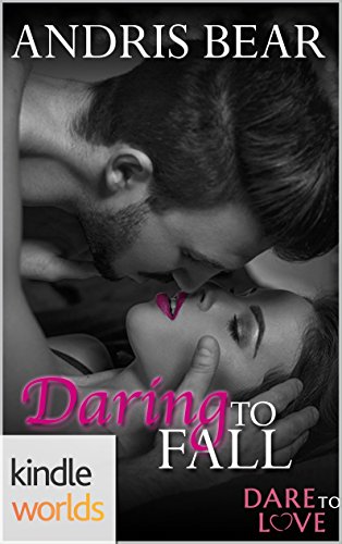 Dare To Love Series: Daring to Fall (Kindle Worlds Novella)