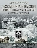 7th SS Mountain Division Prinz Eugen At War 1941-1945: A History of the Division (Images of War) by 