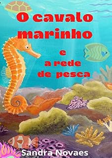 Livro O cavalo marinho e a rede de pesca